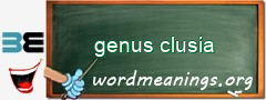 WordMeaning blackboard for genus clusia